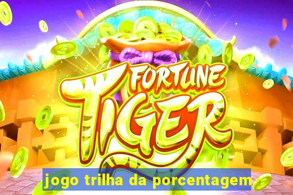 jogo trilha da porcentagem